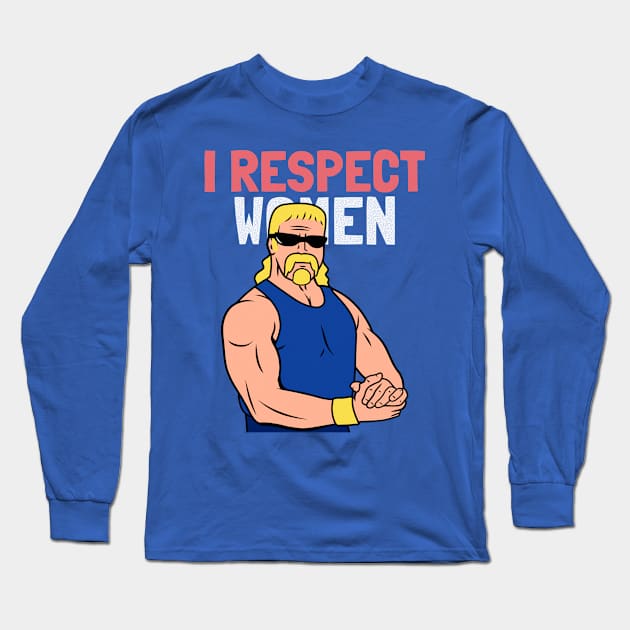 I respect women Long Sleeve T-Shirt by WOAT